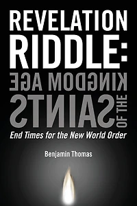 Kingdom Age of the Saints: End Times for New World Order