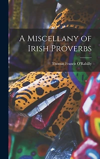A Miscellany of Irish Proverbs