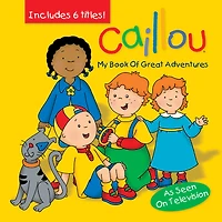 Caillou, Storybook Treasury, 25th Anniversary Edition: Ten Bestselling Stories