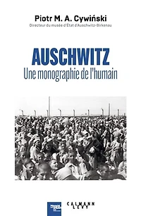 Auschwitz : une monographie de l'humain: l'humain