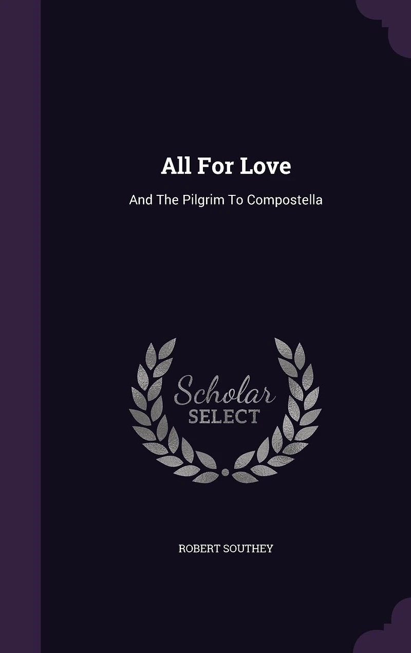 All for Love: and The Pilgrim to Compostella