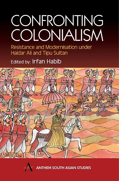 Confronting Colonialism: Resistance and Modernization Under Haidar Ali Tipu Sultan