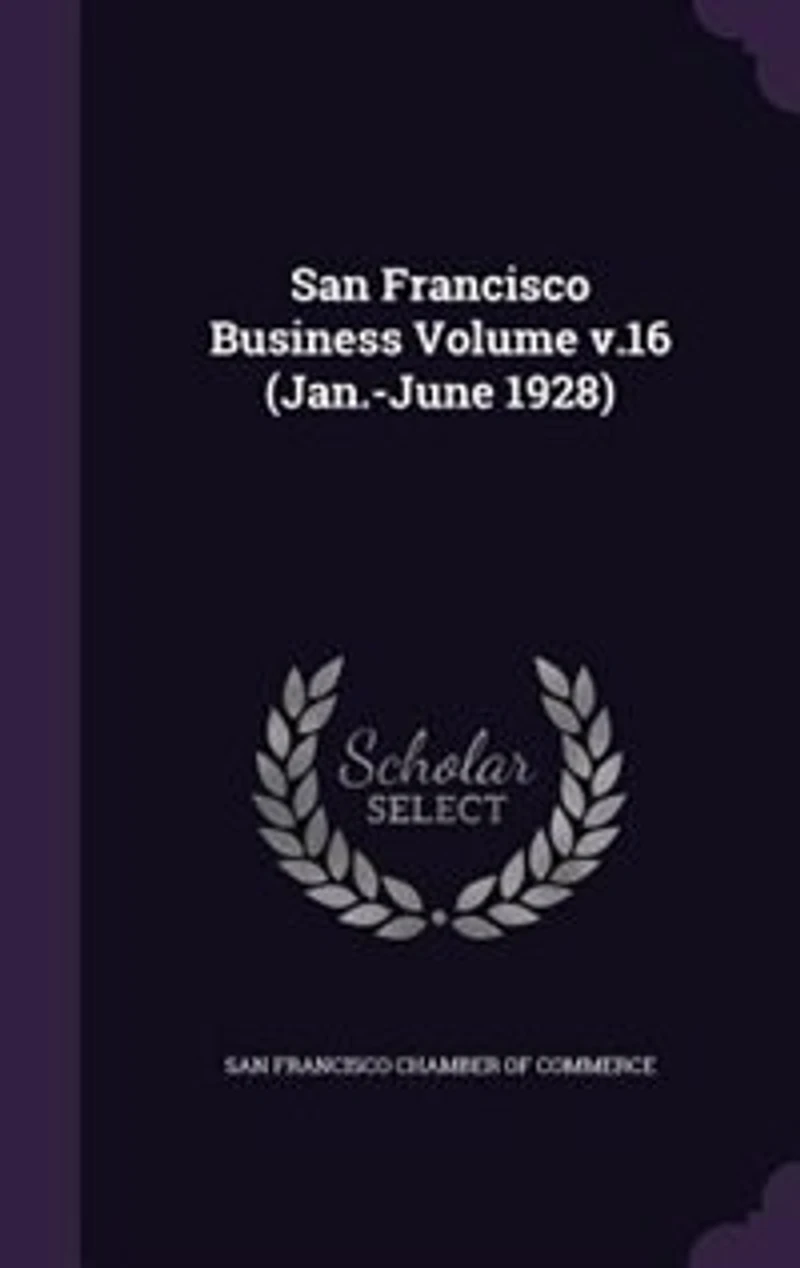 San Francisco Business Volume v.16 (Jan.-June 1928)