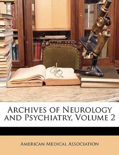 Archives of Neurology and Psychiatry, Volume 2