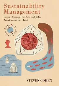 Sustainability Management: Lessons from and for New York City, America, the Planet