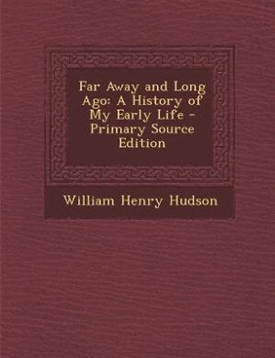 Far Away and Long Ago: A History of My Early Life - Primary Source Edition