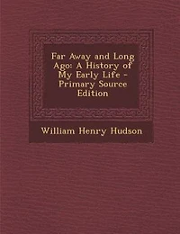 Far Away and Long Ago: A History of My Early Life - Primary Source Edition