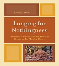 Longing for Nothingness: Resistance, Denial, and the Place of Death Nursing Home