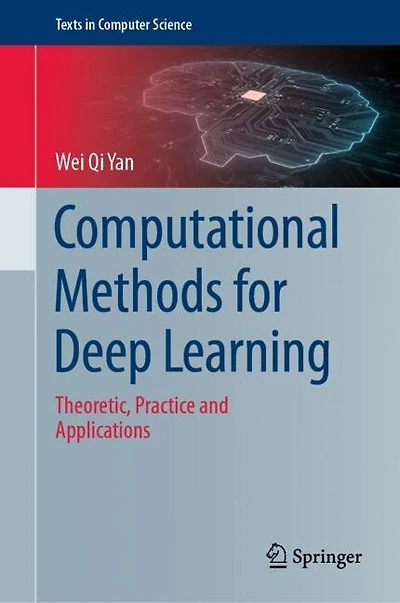 Computational Methods For Deep Learning: Theoretic, Practice And Applications