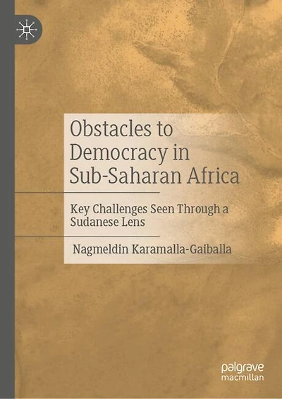 Obstacles to Democracy Sub-Saharan Africa: Key Challenges Seen Through a Sudanese Lens