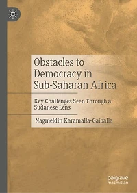 Obstacles to Democracy Sub-Saharan Africa: Key Challenges Seen Through a Sudanese Lens