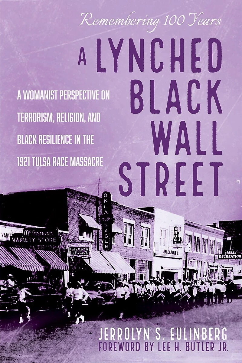 A Lynched Black Wall Street: Womanist Perspective on Terrorism, Religion, and Resilience the 1921 Tulsa Race Massacre