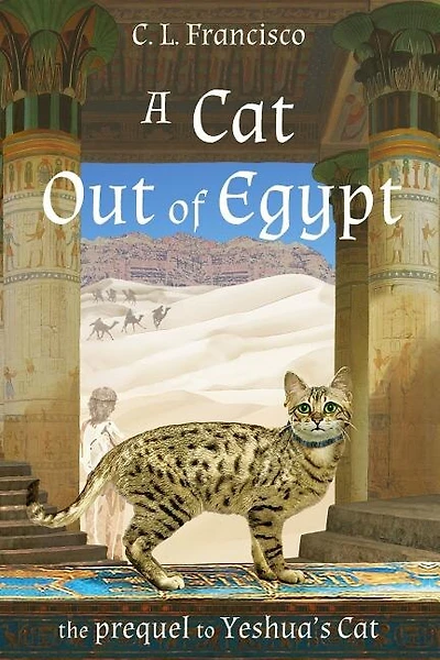 A Cat Out of Egypt: The Prequel to Yeshua's Cat.
