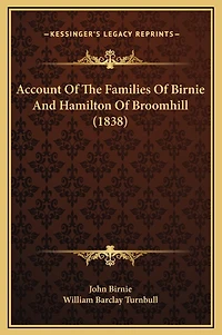 Account Of The Families Of Birnie And Hamilton Of Broomhill (1838)