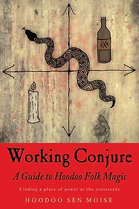 Working Conjure: A Guide To Hoodoo Folk Magic