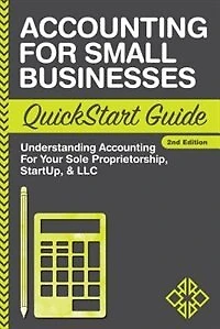 Accounting QuickStart Guide: The Simplified Beginner's Guide to Financial & Managerial For Students, Business Owners and Finance Professionals