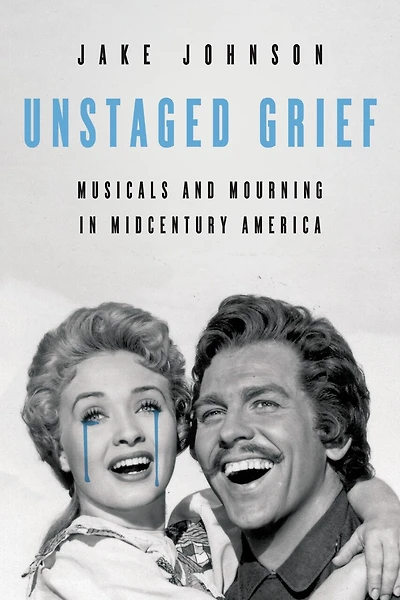 Unstaged Grief: Musicals and Mourning Midcentury America