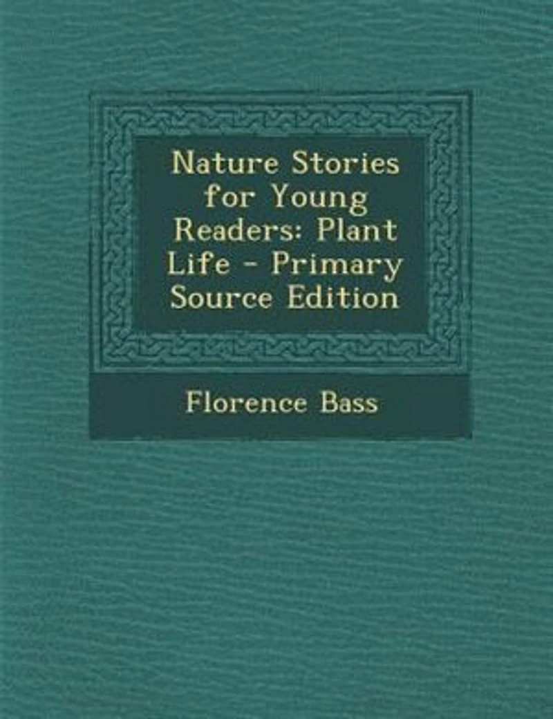 Nature Stories for Young Readers: Plant Life