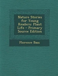 Nature Stories for Young Readers: Plant Life
