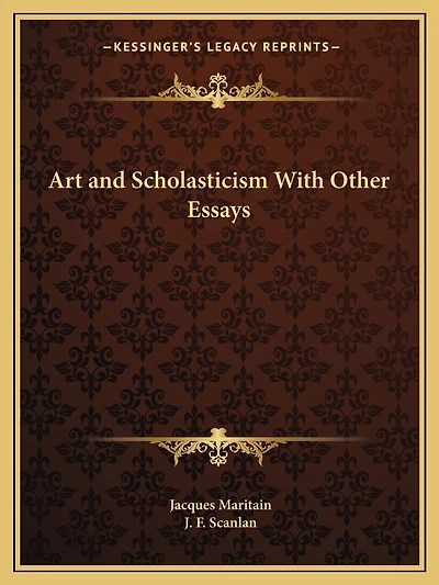 Art and Scholasticism with Other Essays