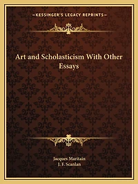 Art and Scholasticism with Other Essays
