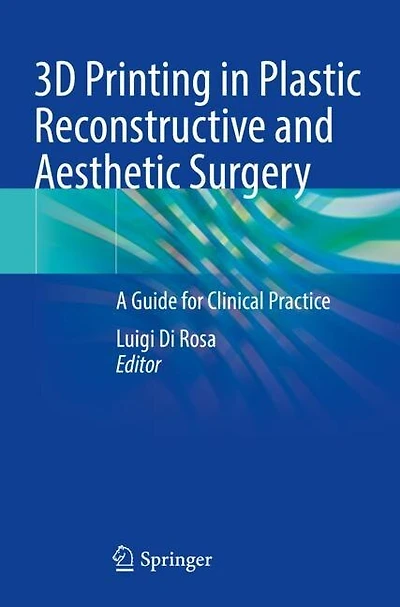 3D Printing in Plastic Reconstructive and Aesthetic Surgery: A Guide for Clinical Practice