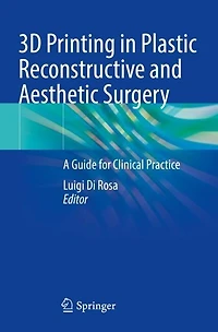 3D Printing in Plastic Reconstructive and Aesthetic Surgery: A Guide for Clinical Practice