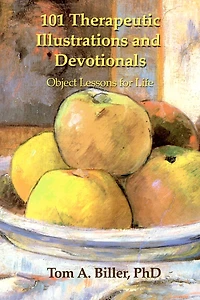 101 Therapeutic Illustrations and Devotionals: Object Lessons for Life