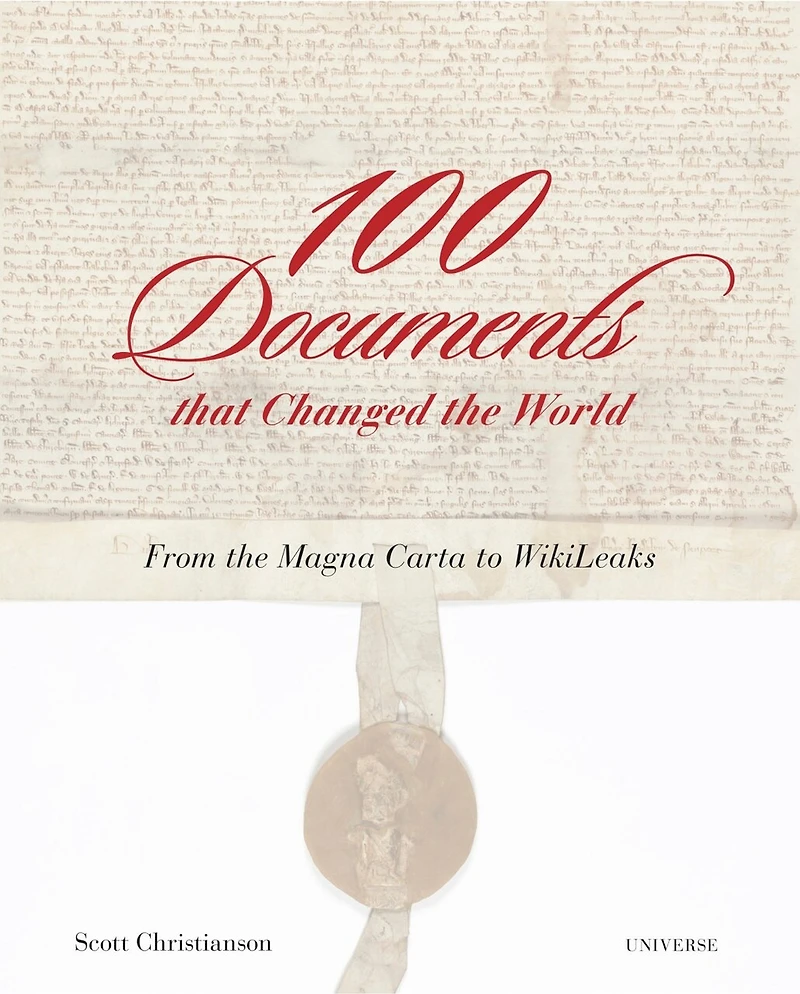 100 Documents That Changed The World: From The Magna Carta To Wikileaks
