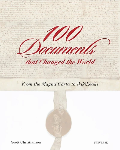 100 Documents That Changed The World: From The Magna Carta To Wikileaks