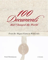 100 Documents That Changed The World: From The Magna Carta To Wikileaks