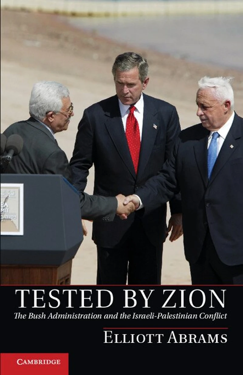 Tested by Zion: the Bush Administration and Israeli-Palestinian Conflict