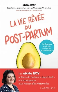 La vie rêvée du post-partum: confidences et vérités sur l'après-accouchement