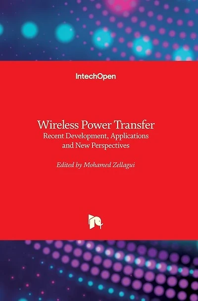 Wireless Power Transfer: Recent Development, Applications and New Perspectives