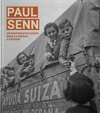 Paul Senn, un photographe suisse dans la guerre d'Espagne et dans les camps français: exposition, Mémorial de Rivesaltes, du 3 février au 30 septembre 2019
