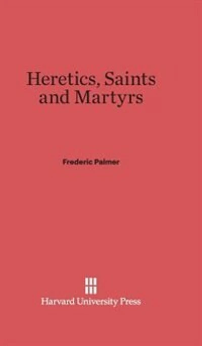 Heretics, Saints and Martyrs