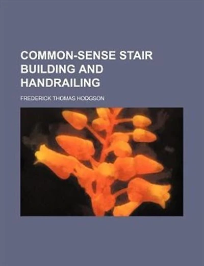 Common-sense stair building and handrailing