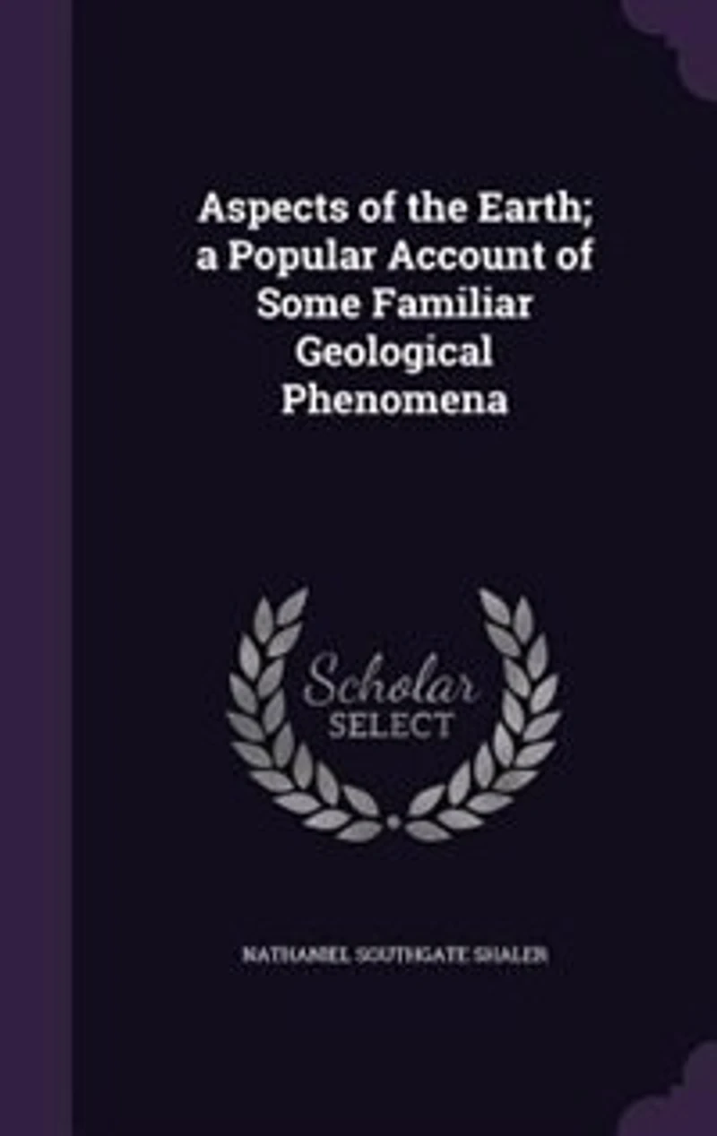 Aspects of the Earth; a Popular Account of Some Familiar Geological Phenomena