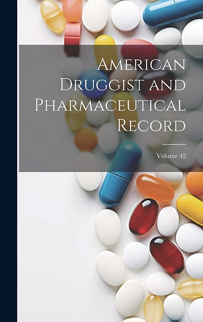 American Druggist and Pharmaceutical Record; Volume 42