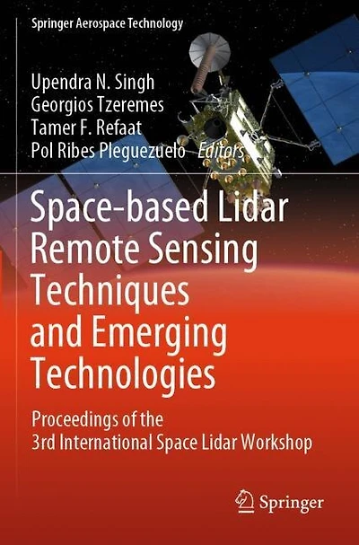 Space-based Lidar Remote Sensing Techniques and Emerging Technologies: Proceedings of the 3rd International Space Lidar Workshop