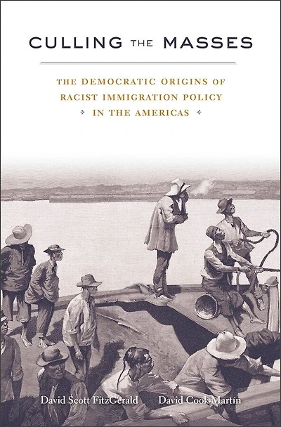 Culling the Masses: Democratic Origins of Racist Immigration Policy Americas