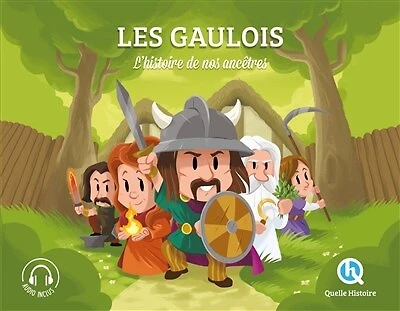 Les Gaulois: l'histoire de nos ancêtres