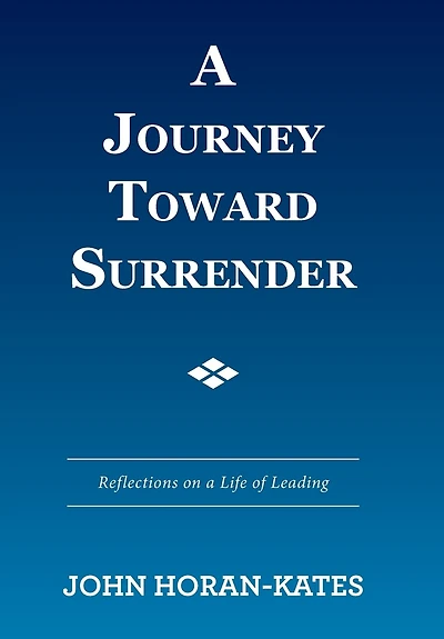 a Journey Toward Surrender: Reflections on Life of Leading