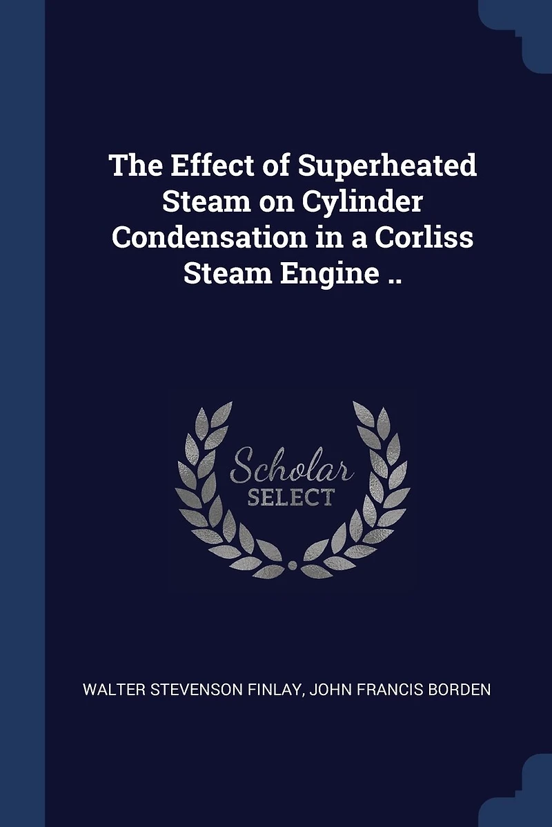 The Effect of Superheated Steam on Cylinder Condensation a Corliss Engine ..