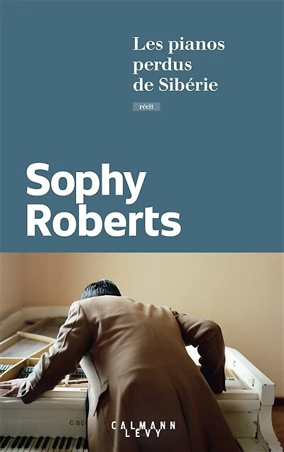 Les pianos perdus de Sibérie : récit: récit
