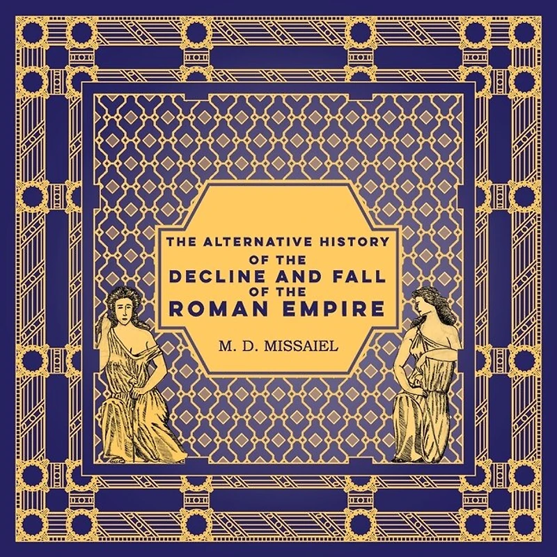 The Alternative History of the Decline and Fall of the Roman Empire