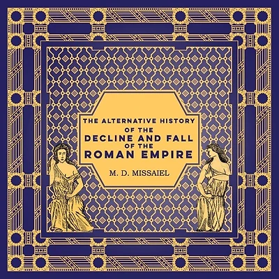 The Alternative History of the Decline and Fall of the Roman Empire