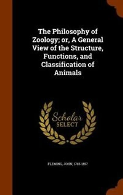 The Philosophy of Zoology; or, A General View of the Structure, Functions