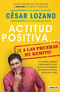Actitud positiva y A las pruebas me remito / Positive Attitude: I Rest My Case