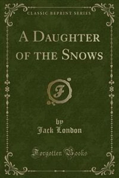 A Daughter of the Snows (Classic Reprint)